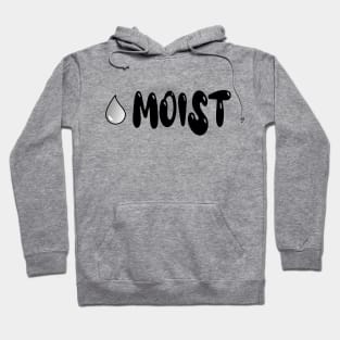 Moist Hoodie